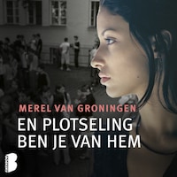 En plotseling ben je van hem