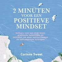 2 minuten voor een positieve mindset