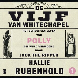 De vijf van Whitechapel: Het verborgen leven van Polly, die werd vermoord door Jack the Ripper - luisterboek