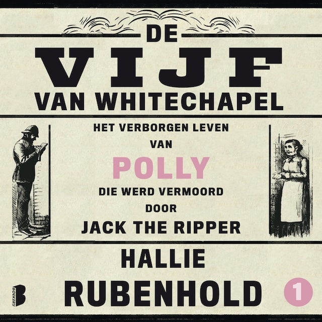 Boekomslag van De vijf van Whitechapel: Het verborgen leven van Polly, die werd vermoord door Jack the Ripper