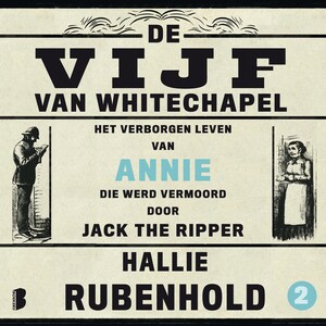 De vijf van Whitechapel: Het verborgen leven van Annie, die werd vermoord door Jack the Ripper - luisterboek
