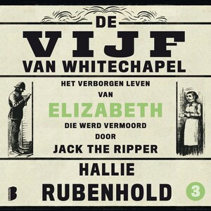 De vijf van Whitechapel: Het verborgen leven van Elizabeth, die werd vermoord door Jack the Ripper - luisterboek