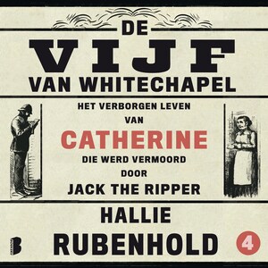 De vijf van Whitechapel: Het verborgen leven van Catherine, die werd vermoord door Jack the Ripper - luisterboek