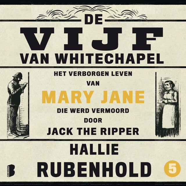 Book cover for De vijf van Whitechapel: Het verborgen leven van Mary Jane, die werd vermoord door Jack the Ripper