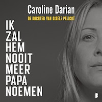 Ik zal hem nooit meer papa noemen