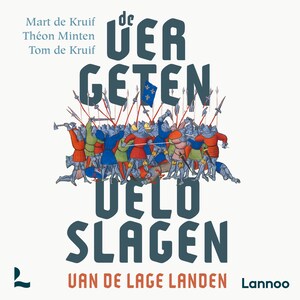 De vergeten veldslagen van de Lage Landen - luisterboek