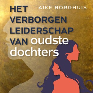 Het verborgen leiderschap van oudste dochters - luisterboek