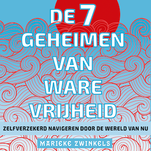 De 7 geheimen van ware vrijheid - luisterboek