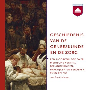 Geschiedenis van de geneeskunde en de zorg - luisterboek