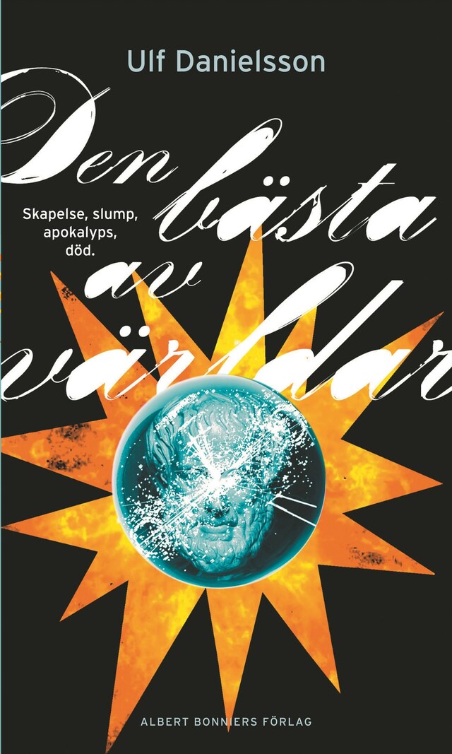 Book cover for Den bästa av världar : skapelse, slump, apokalyps, död