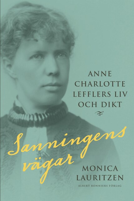 Sanningens vägar : Anne Charlotte Lefflers liv och dikt bookCoverFor