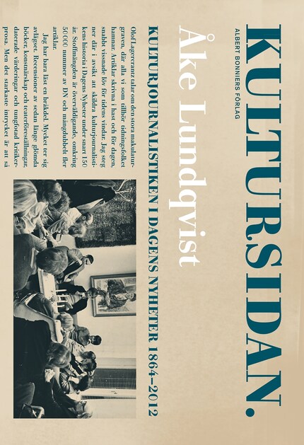 Kultursidan : Kulturjournalistiken i Dagens Nyheter 1864-2012 bookCoverFor