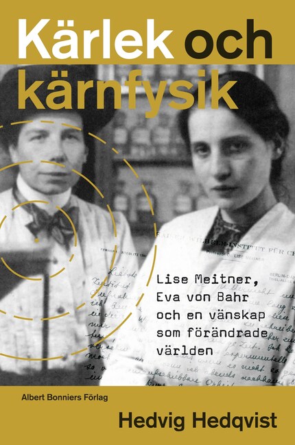 Kärlek och kärnfysik : Lise Meitner, Eva von Bahr och en vänskap som förändrade världen bookCoverFor