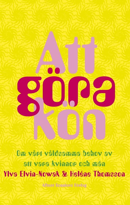 Att göra kön : om vårt våldsamma behov av att vara kvinnor och män bookCoverFor