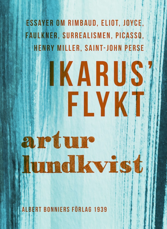 Book cover for Ikarus' flykt : [essayer om Rimbaud, Eliot, Joyce, Faulkner, surrealismen, Picasso, Henry Miller, Saint-John Perse]