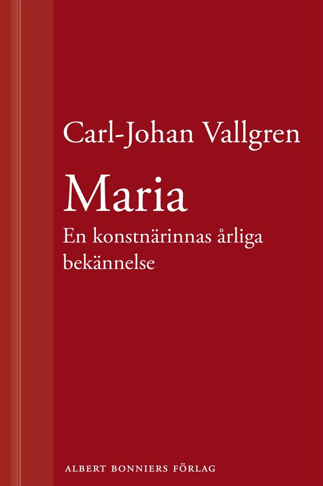 Book cover for Maria : En konstnärinnas årliga bekännelse : En novell ur Längta bort