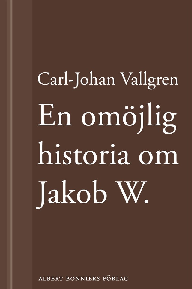 Book cover for En omöjlig historia om Jakob W : En novell ur Längta bort