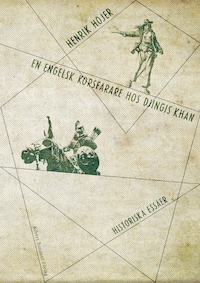 En engelsk korsfarare hos Djingis khan : och andra historiska essäer