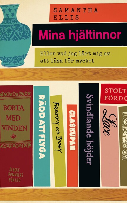 Mina hjältinnor : eller vad jag har lärt mig av att läsa för mycket bookCoverFor