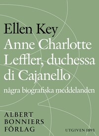 Anne Charlotte Leffler, duchessa di Cajanello : Några biografiska meddelanden