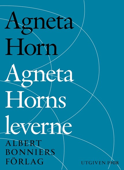 Agneta Horns leverne : efter Ellen Fries efterlämnade manuskript bookCoverFor