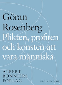 Plikten, profiten och konsten att vara människa: essä
