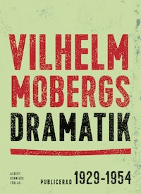 Vilhelm Mobergs dramatik : tio dramer