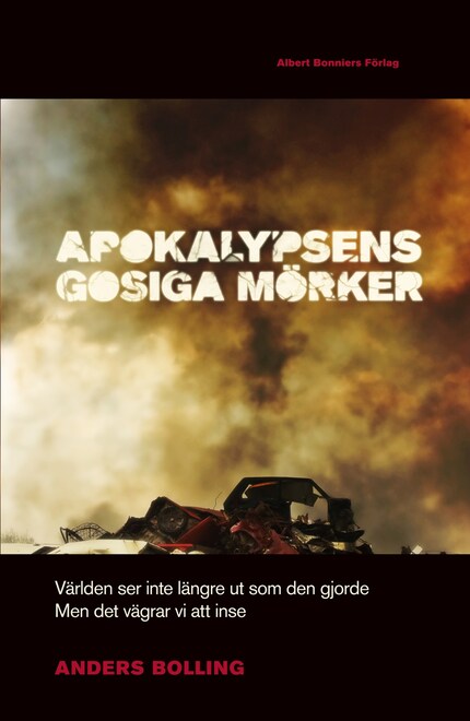 Apokalypsens gosiga mörker : världen ser inte längre ut som den gjorde men det vägrar vi att inse bookCoverFor
