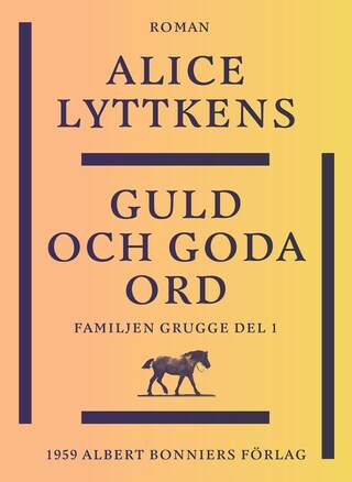 Guld och goda ord : en borgerlig släkts historia bookCoverFor