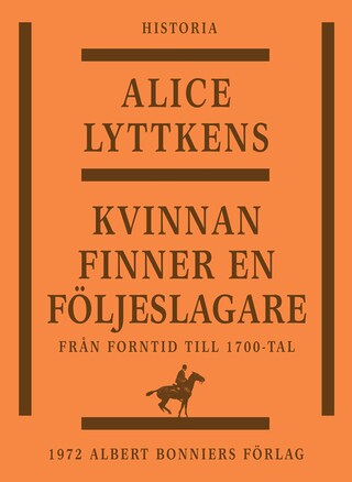 Kvinnan finner en följeslagare : den svenska kvinnans historia från forntid till 1700-tal bookCoverFor