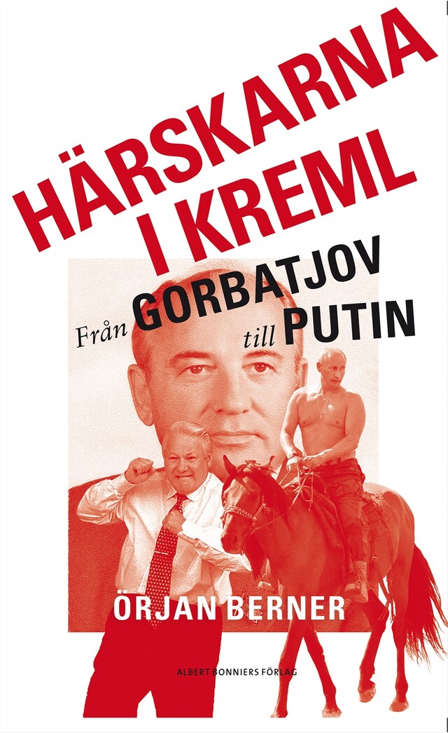 Kirjankansi teokselle Härskarna i Kreml : från Gorbatjov till Putin