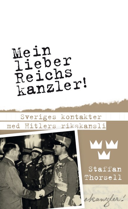 Mein lieber Reichskanzler! : Sveriges kontakter med Hitlers rikskansli bookCoverFor