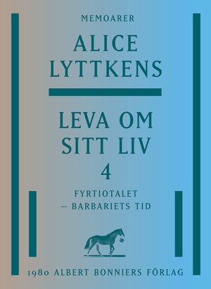 Leva om sitt liv. Del 4, Fyrtiotalet - barbariets tid bookCoverFor
