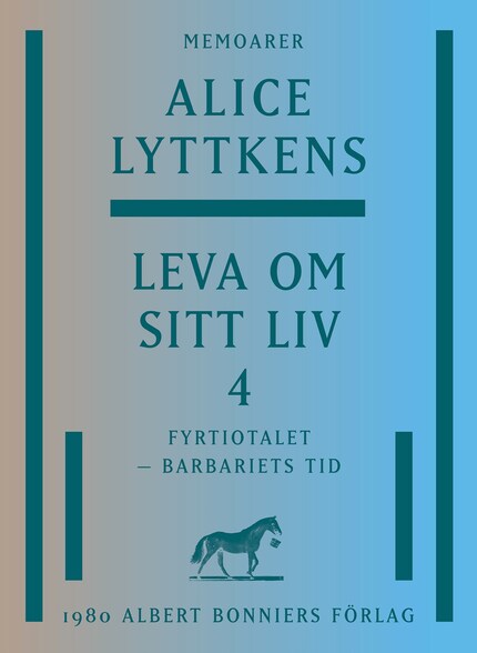 Leva om sitt liv. Del 4, Fyrtiotalet - barbariets tid bookCoverFor
