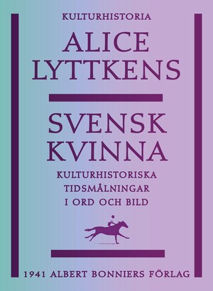 Svensk kvinna : kulturhistoriska tidsmålningar i ord och bild bookCoverFor