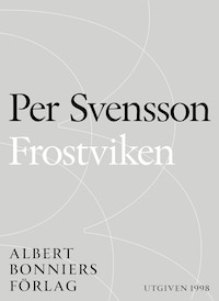 Frostviken : ett reportage om Per Olof Sundman, nazismen och tigandet