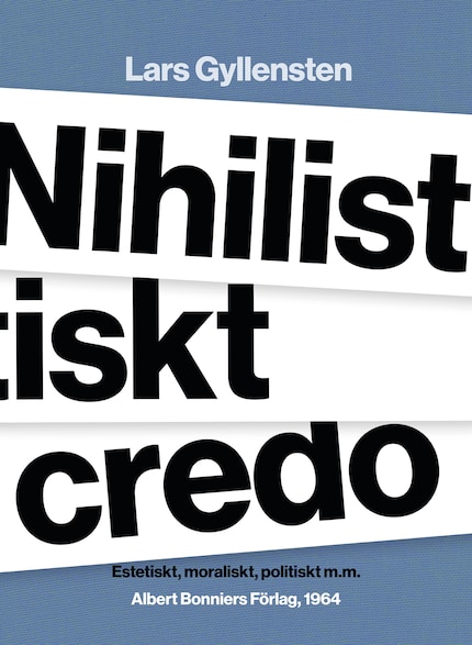 Nihilistiskt credo : estetiskt, moraliskt, politiskt m.m. bookCoverFor