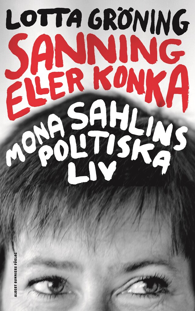 Kirjankansi teokselle Sanning eller konka : Mona Sahlins politiska liv