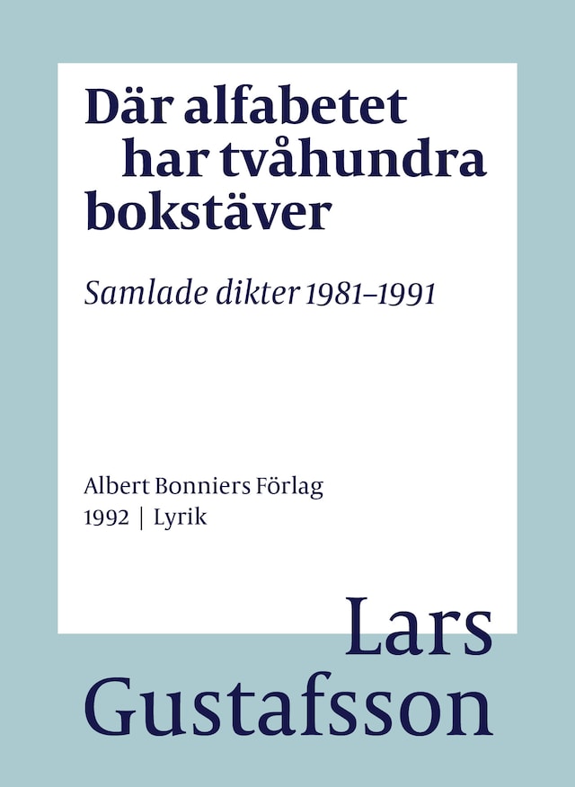 Book cover for Där alfabetet har tvåhundra bokstäver : samlade dikter 1981-1991