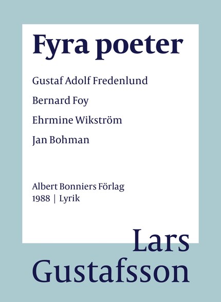 Fyra poeter ; Gustaf Adolf Fredenlund, Bernard Foy, Ehrmine Wikström, Jan Bohman bookCoverFor