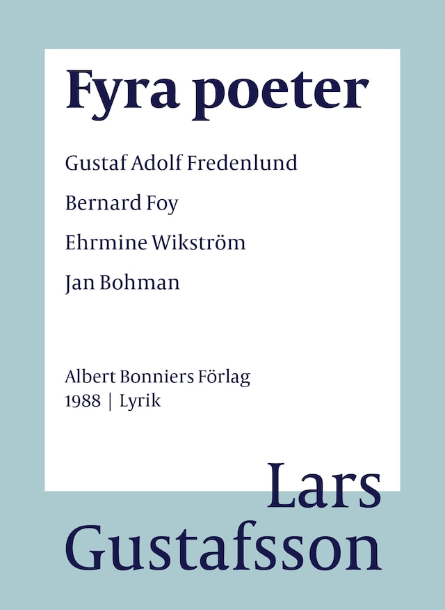 Book cover for Fyra poeter ; Gustaf Adolf Fredenlund, Bernard Foy, Ehrmine Wikström, Jan Bohman