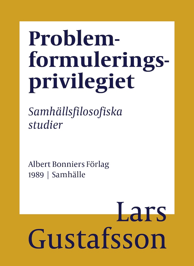 Book cover for Problemformuleringsprivilegiet : Samhällsfilosofiska studier