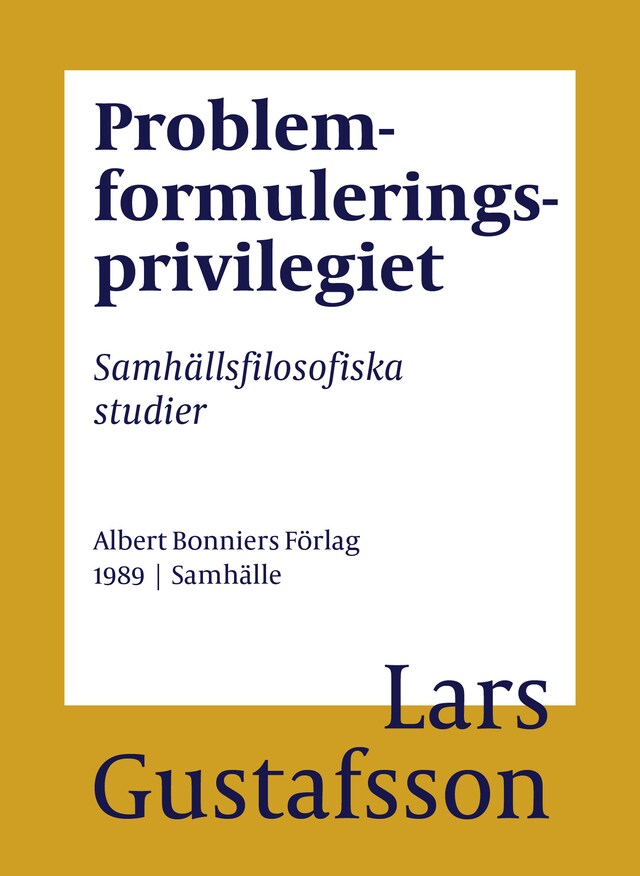 Copertina del libro per Problemformuleringsprivilegiet : Samhällsfilosofiska studier