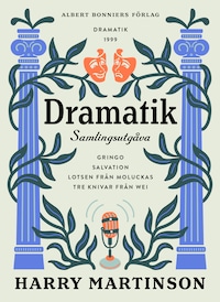 Dramatik : samlingsutgåva. Gringo; Salvation; Lotsen från Moluckas; Tre knivar från Wei
