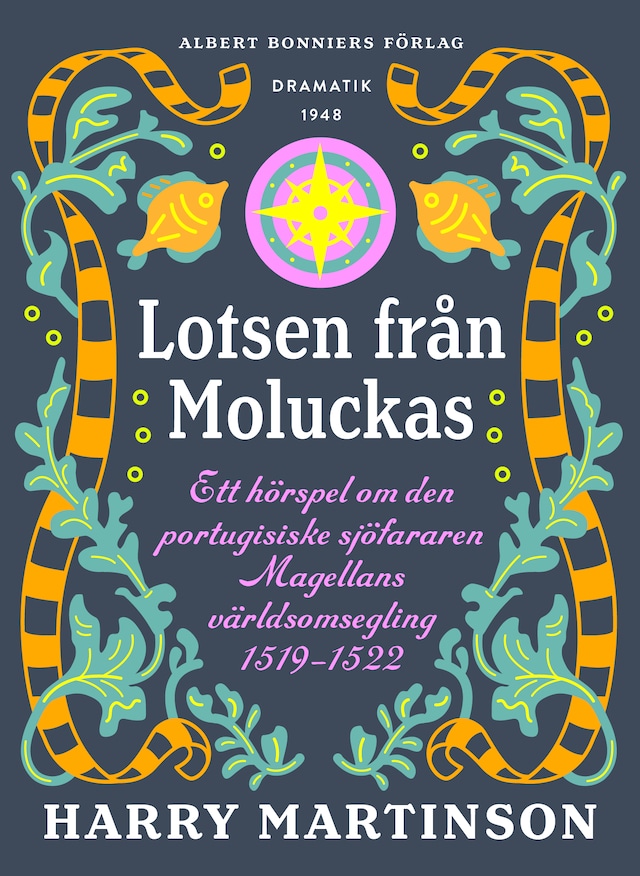 Book cover for Lotsen från Moluckas : ett hörspel om den portugisiske sjöfararen Magellans världsomsegling 1519-1522