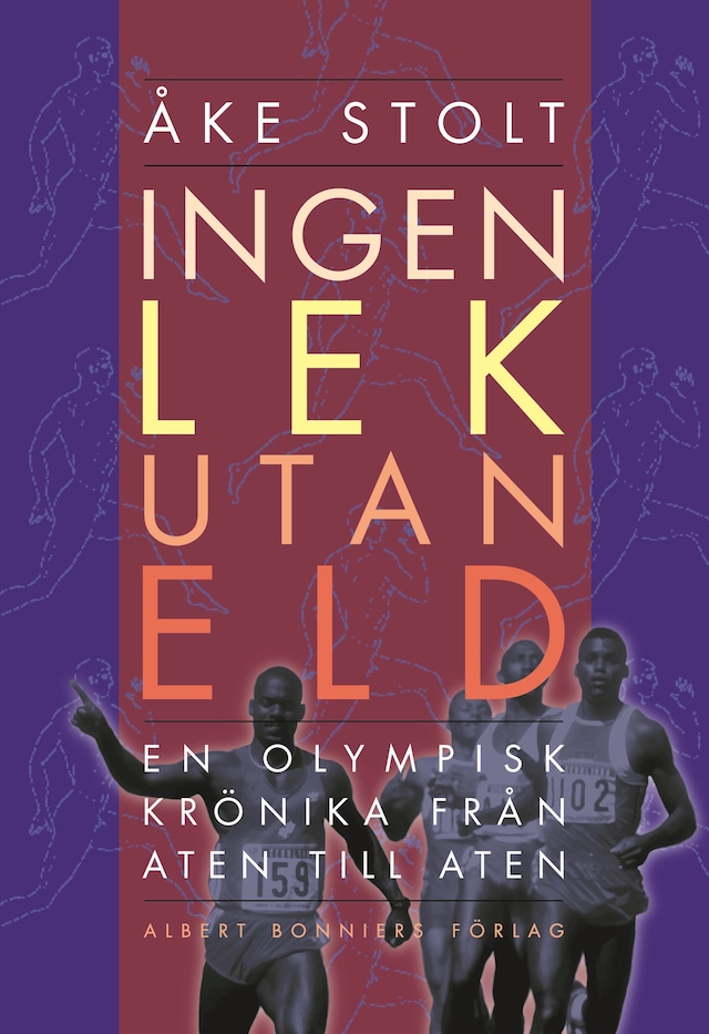 Book cover for Ingen lek utan eld : en olympisk krönika från Aten till Aten