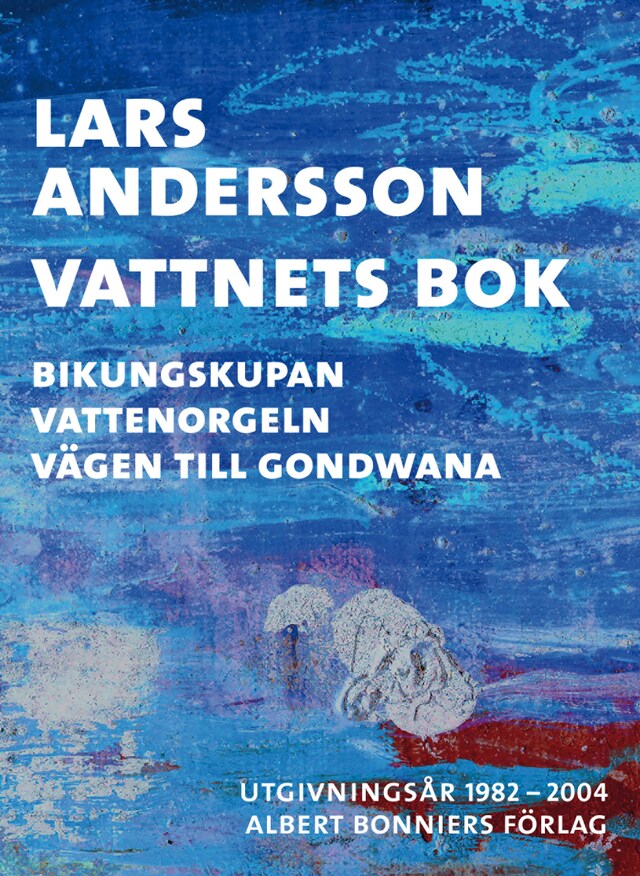Copertina del libro per Vattnets bok : Bikungskupan; Vattenorgeln; Vägen till Gondwana