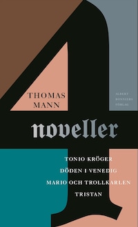 Fyra noveller : Tonio Kröger, Döden i Venedig, Mario och trollkarlen, Tristan