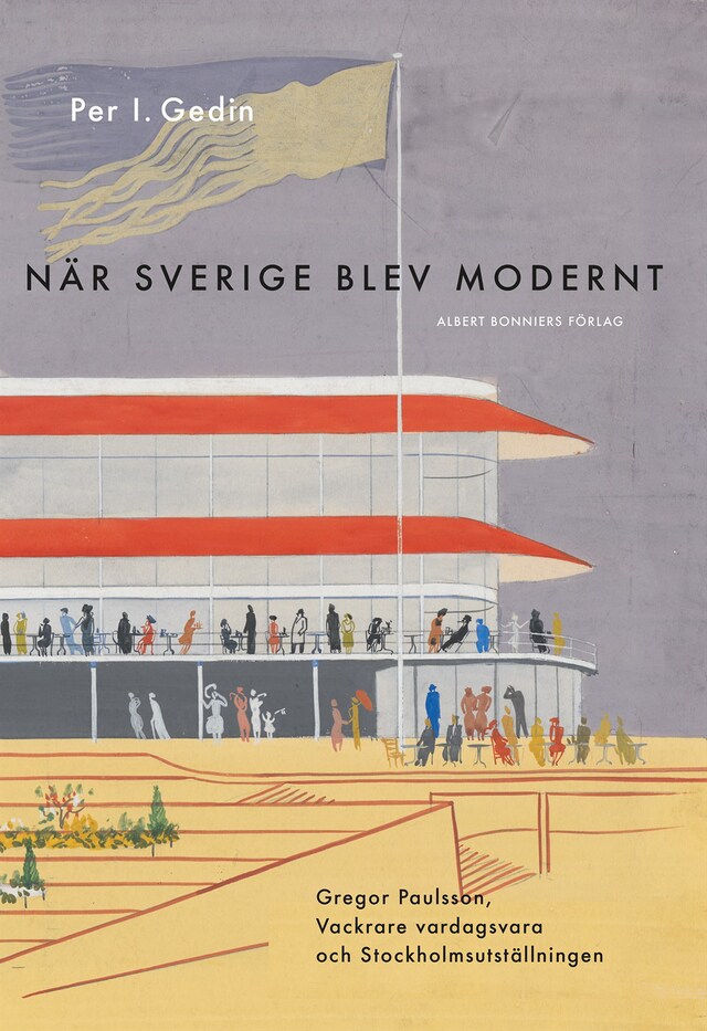 Portada de libro para När Sverige blev modernt : Gregor Paulsson, Vackrare vardagsvara, funktionalismen och Stockholmsutställningen 1930