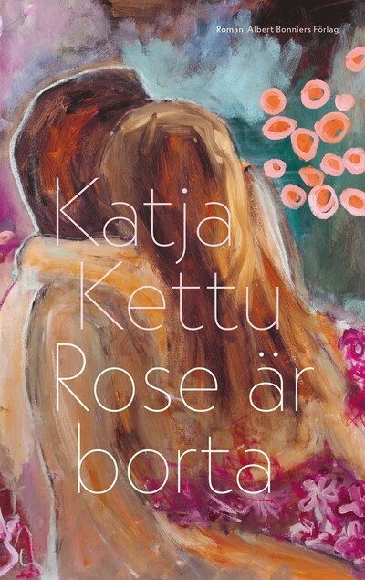 Rose on poissa - Katja Kettu - E-kirja - Äänikirja - BookBeat